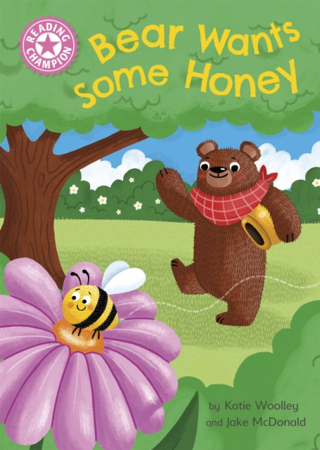 Book cover of: Reading Champion: Bear Wants Some Honey. By: Katie Woolley