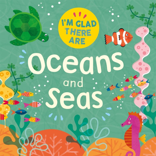 Book cover of: I'm Glad There Are: Oceans and Seas. By: Tracey Turner