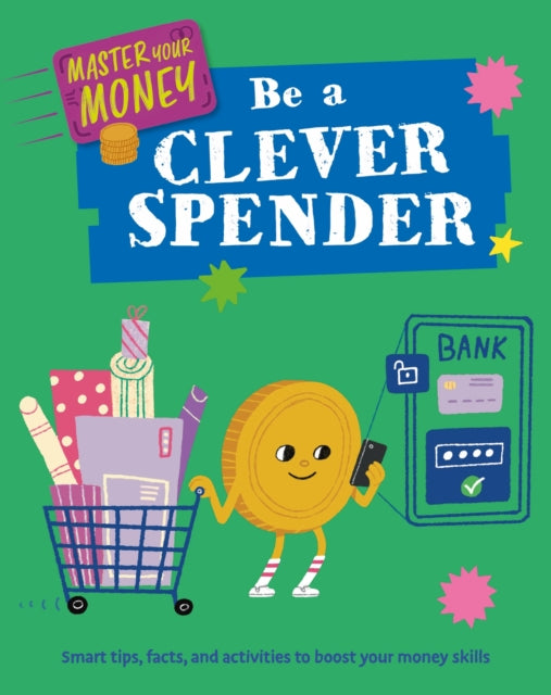 Book cover of: Master Your Money: Be a Clever Spender. By: Izzi Howell