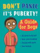 Book cover of: Don't Panic, It's Puberty!: A Guide for Boys. By: Tim Collins