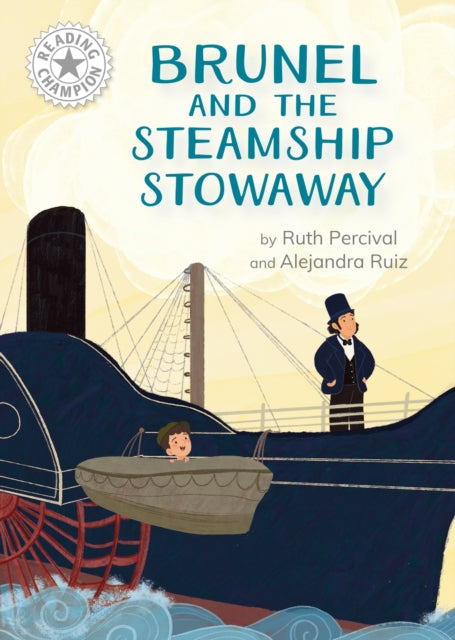 Reading Champion: Brunel and the Steamship Stowaway, Independent Reading White 10 9781445189017 Franklin Watts