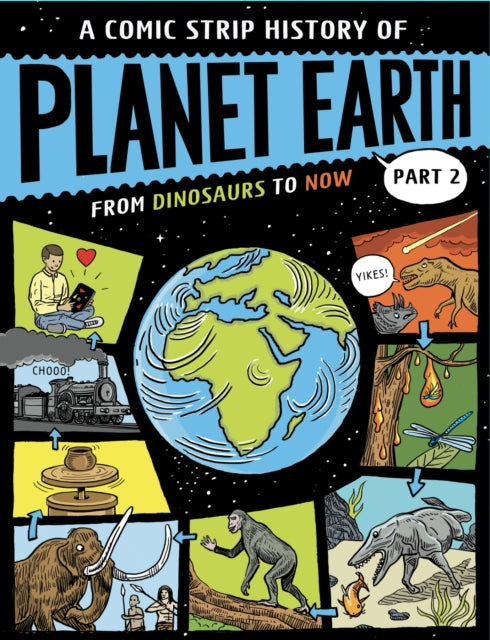 Book cover of: Comic Strip History of Planet Earth: Part 2 From Dinosaurs to Now. By: Anna Claybourne