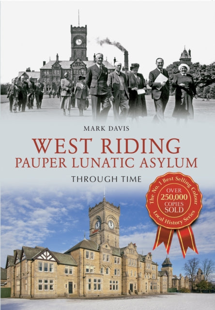 Book cover of: West Riding Pauper Lunatic Asylum Through Time