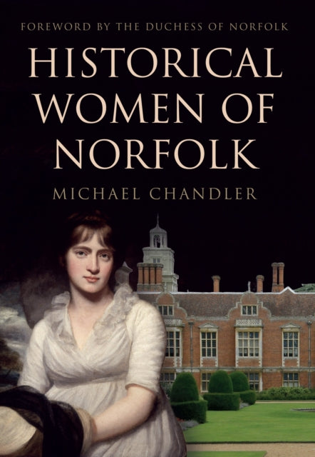 Book cover of: Historical Women of Norfolk. By: Michael Chandler