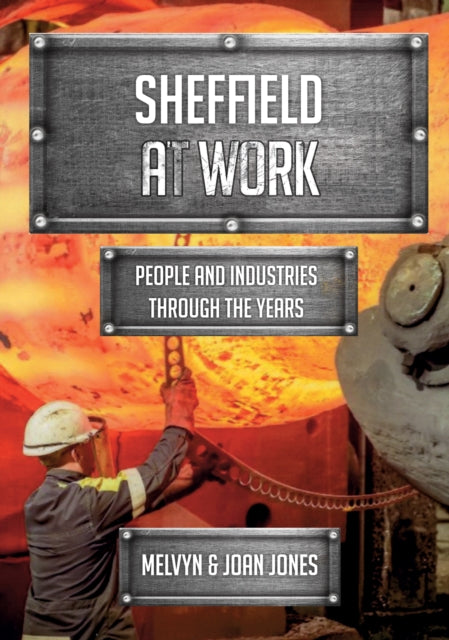 Book cover of: Sheffield at Work. By: Melvyn Jones