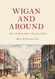 Book cover of: Wigan and Around: The Postcard Collection. By: Roy Pennington