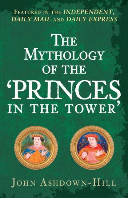 Book cover of: Mythology of the 'Princes in the Tower'. By: John Ashdown-Hill