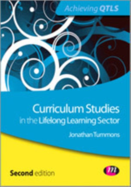 Book cover of: Curriculum Studies in the Lifelong Learning Sector. By: Jonathan Tummons