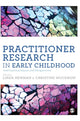 Book cover of: Practitioner Research in Early Childhood. By: Linda Newman