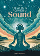 Book cover of: The Healing Power of Sound. By: Jane Everett