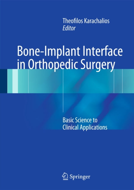 Book cover of: Bone-Implant Interface in Orthopedic Surgery