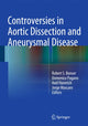 Book cover of: Controversies in Aortic Dissection and Aneurysmal Disease. By: Robert S. Bonser