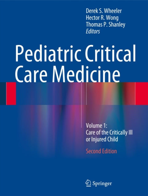Book cover of: Pediatric Critical Care Medicine. By: Derek S. Wheeler