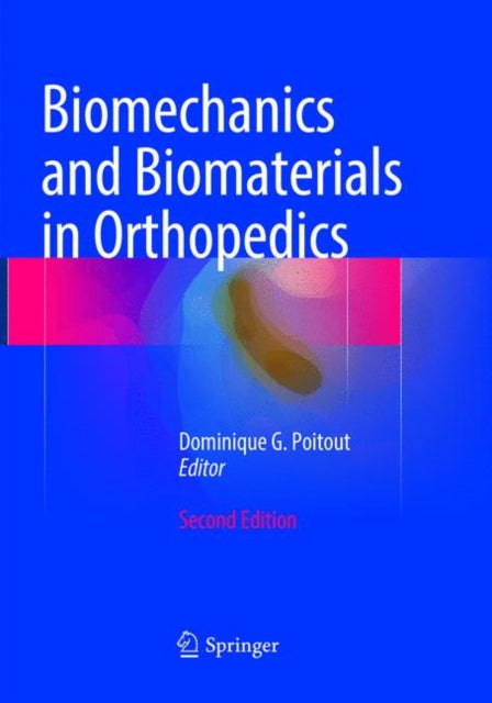 Book cover of: Biomechanics and Biomaterials in Orthopedics. By: Dominique G. Poitout