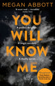 Book cover of: You Will Know Me. By: Megan E. Abbott