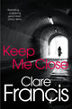 Book cover of: Keep Me Close. By: Clare Francis