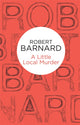 Book cover of: Little Local Murder. By: Robert Barnard