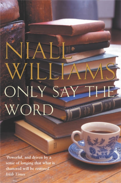 Book cover of: Only Say the Word. By: Niall Williams
