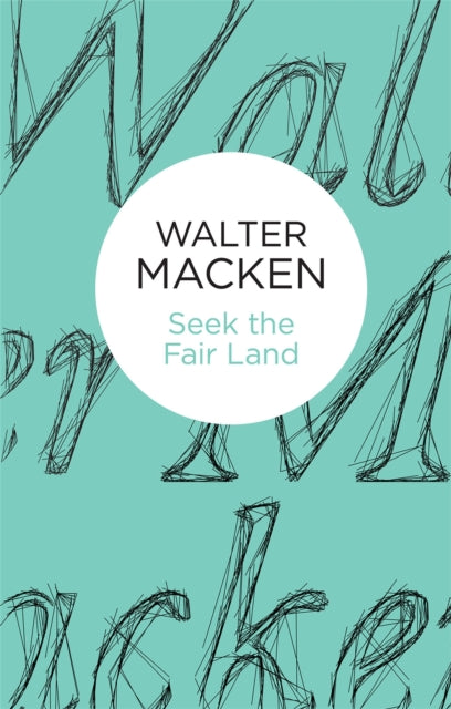 Book cover of: Seek the Fair Land. By: Walter Macken