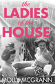 Book cover of: Ladies of the House. By: Molly McGrann