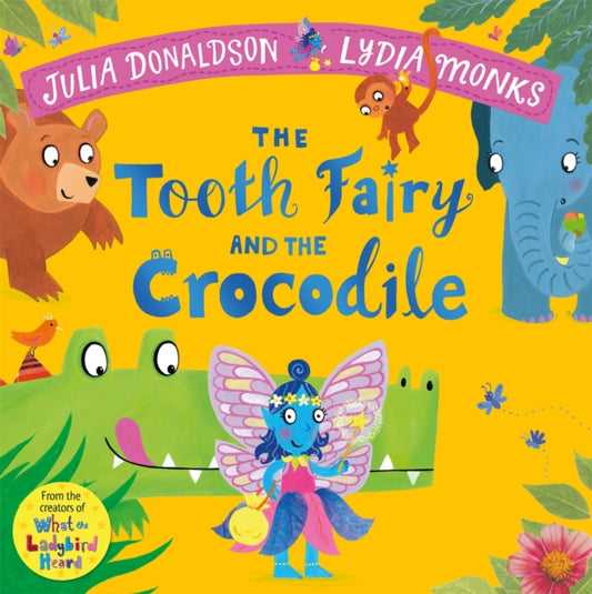Tooth Fairy and the Crocodile, a magical introduction to the tooth fairy for young children 9781447284444 Julia Donaldson