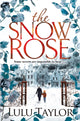 Book cover of: The Snow Rose. By: Lulu Taylor