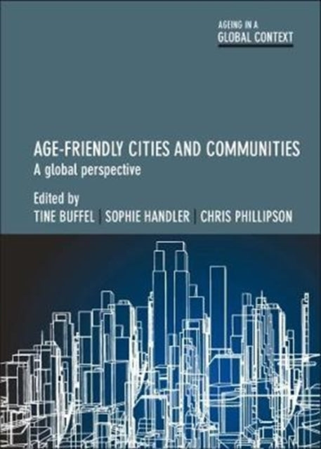 Book cover of: Age-Friendly Cities and Communities. By: Tine Buffel