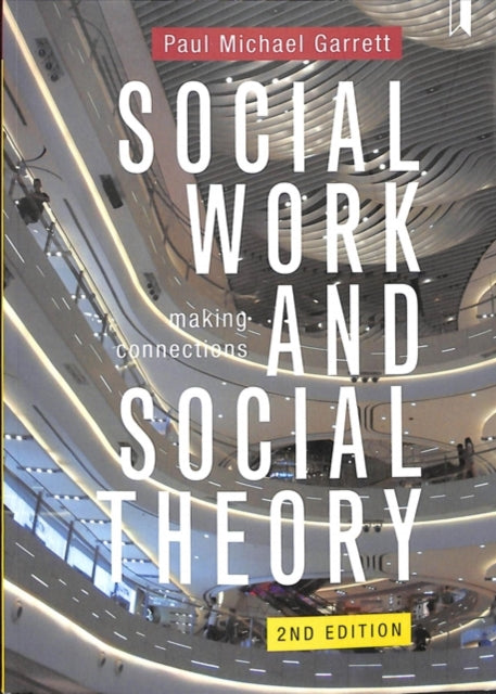 Book cover of: Social Work and Social Theory. By: Paul Michael Garrett