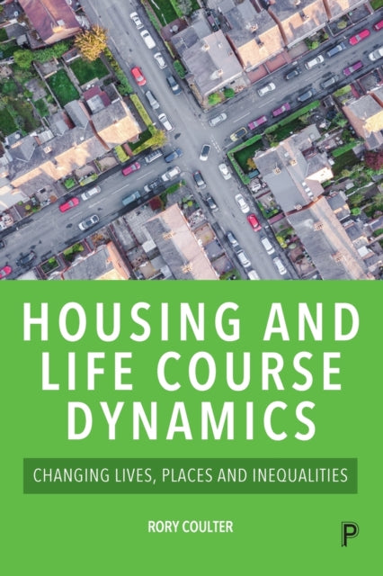 Book cover of: Housing and Life Course Dynamics. By: Rory Coulter