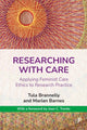 Book cover of: Researching with Care. By: Tula Brannelly