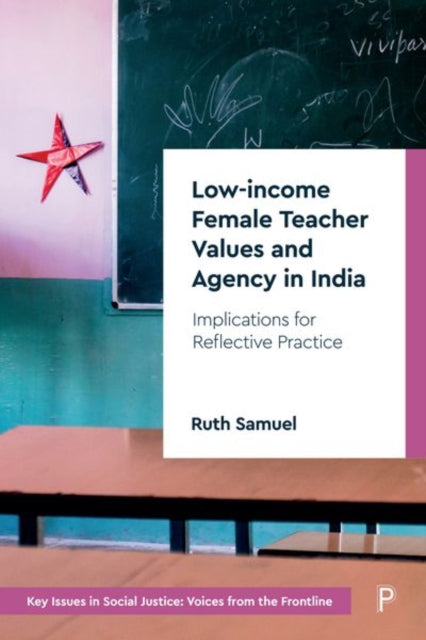 Book cover of: Low-income Female Teacher Values and Agency in India. By: Ruth Samuel