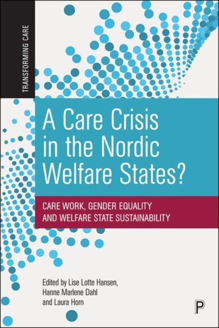 Book cover of: Care Crisis in the Nordic Welfare States?. By: Lise Lotte Hansen