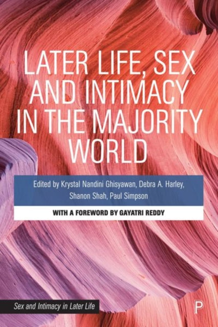 Book cover of: Later Life, Sex and Intimacy in the Majority World. By: Krystal Nandini Ghisyawan