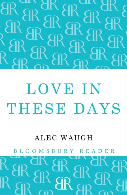 Book cover of: Love in These Days. By: Alec Waugh