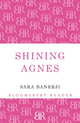 Book cover of: Shining Agnes. By: Sara Banerji