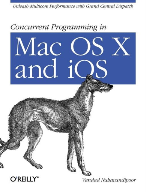 Book cover of: Concurrent Programming in Mac OS X and IOS. By: Vandad Nahavandipoor