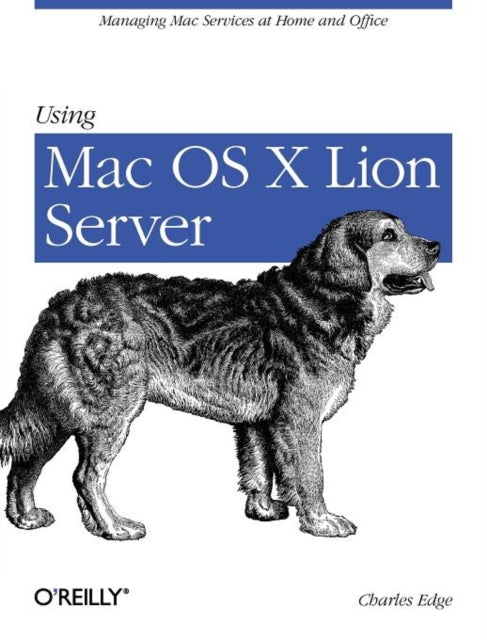 Book cover of: Using Mac OS X Lion Server. By: Charles S. Edge
