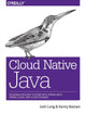 Book cover of: Cloud Native Java. By: Josh Long