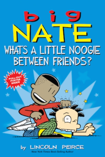 Book cover of: Big Nate: What's a Little Noogie Between Friends?. By: Lincoln Peirce