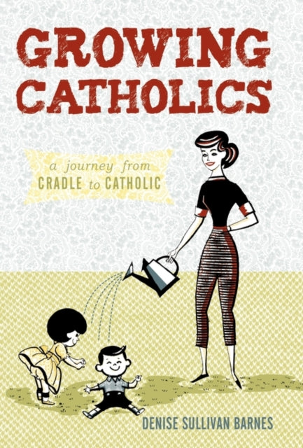 Book cover of: Growing Catholics