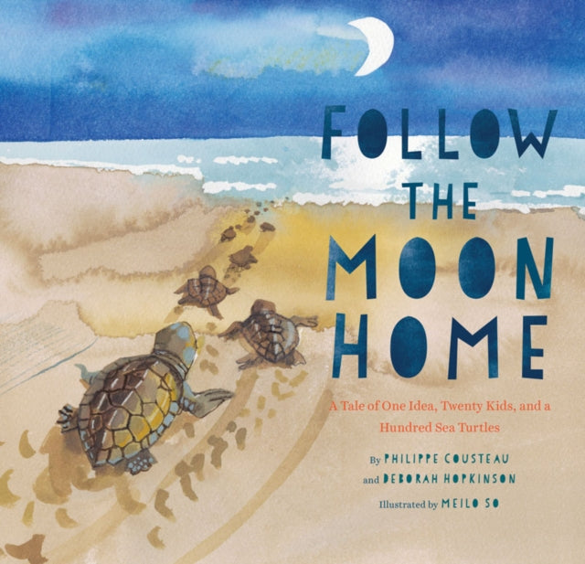 Book cover of: Follow the Moon Home. By: Philippe Cousteau