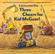 Book cover of: Three Cheers for Kid McGear!