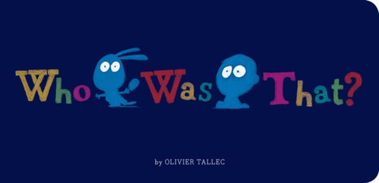 Book cover of: Who Was That?. By: Olivier Tallec