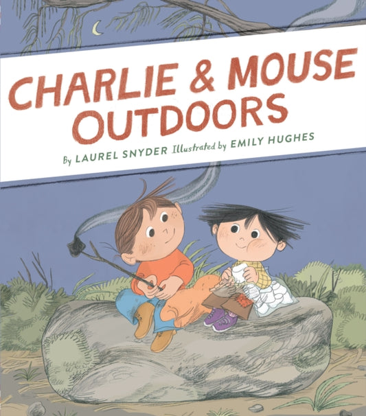 Book cover of: Charlie & Mouse Outdoors. By: Laurel Snyder