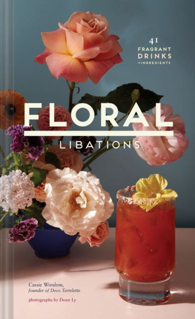 Book cover of: Floral Libations. By: Cassie Winslow