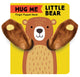 Book cover of: Hug Me Little Bear: Finger Puppet Book. By: Chronicle Books Staff