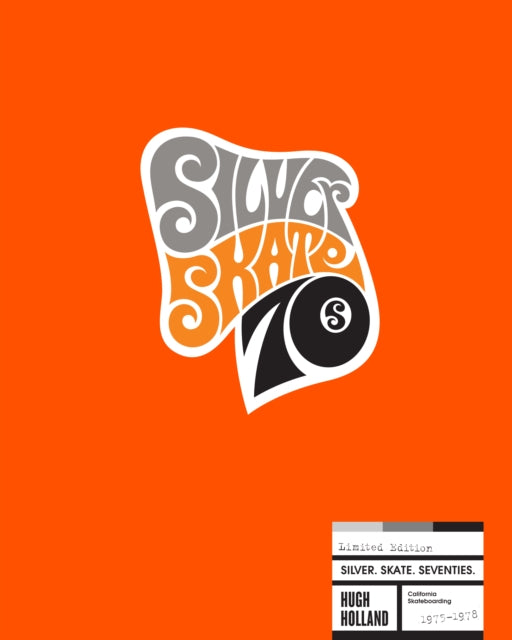 Book cover of: Silver. Skate. Seventies. (Limited Edition). By: Hugh Holland