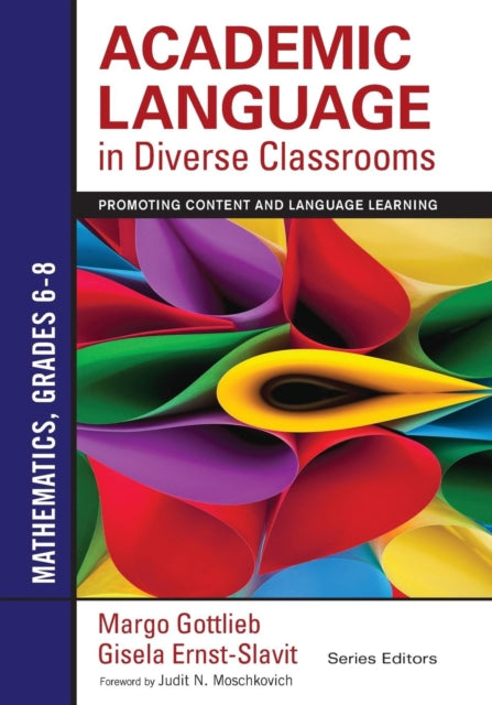 Book cover of: Academic Language in Diverse Classrooms: Mathematics, Grades 6–8. By: Margo Gottlieb