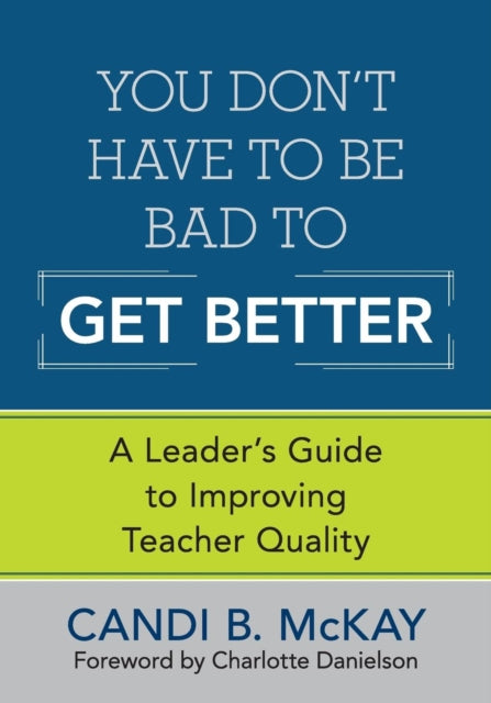 Book cover of: You Don't Have to Be Bad to Get Better. By: Candi B. (Bistis) McKay