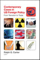 Book cover of: Contemporary Cases in U.S. Foreign Policy. By: Ralph G. Carter
